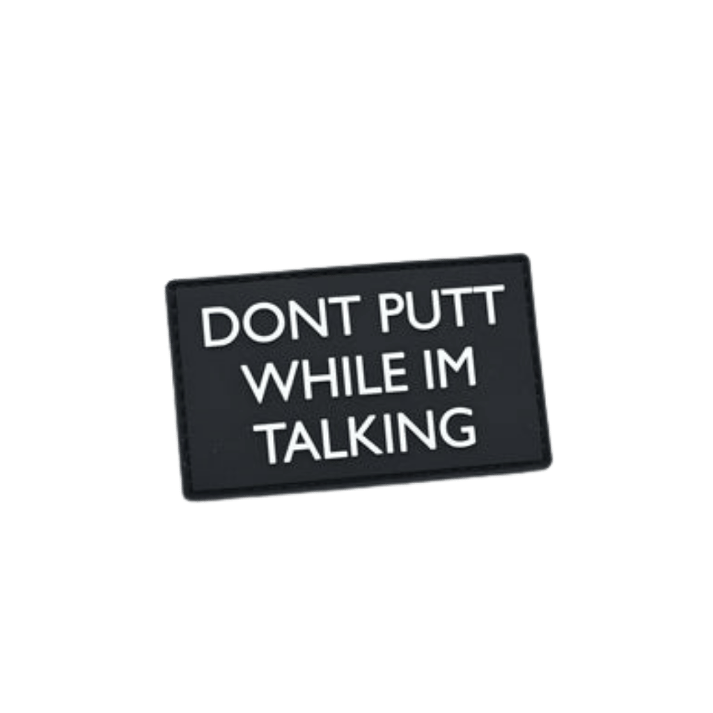 Velcro Patch - Don't Putt When I'm Talking