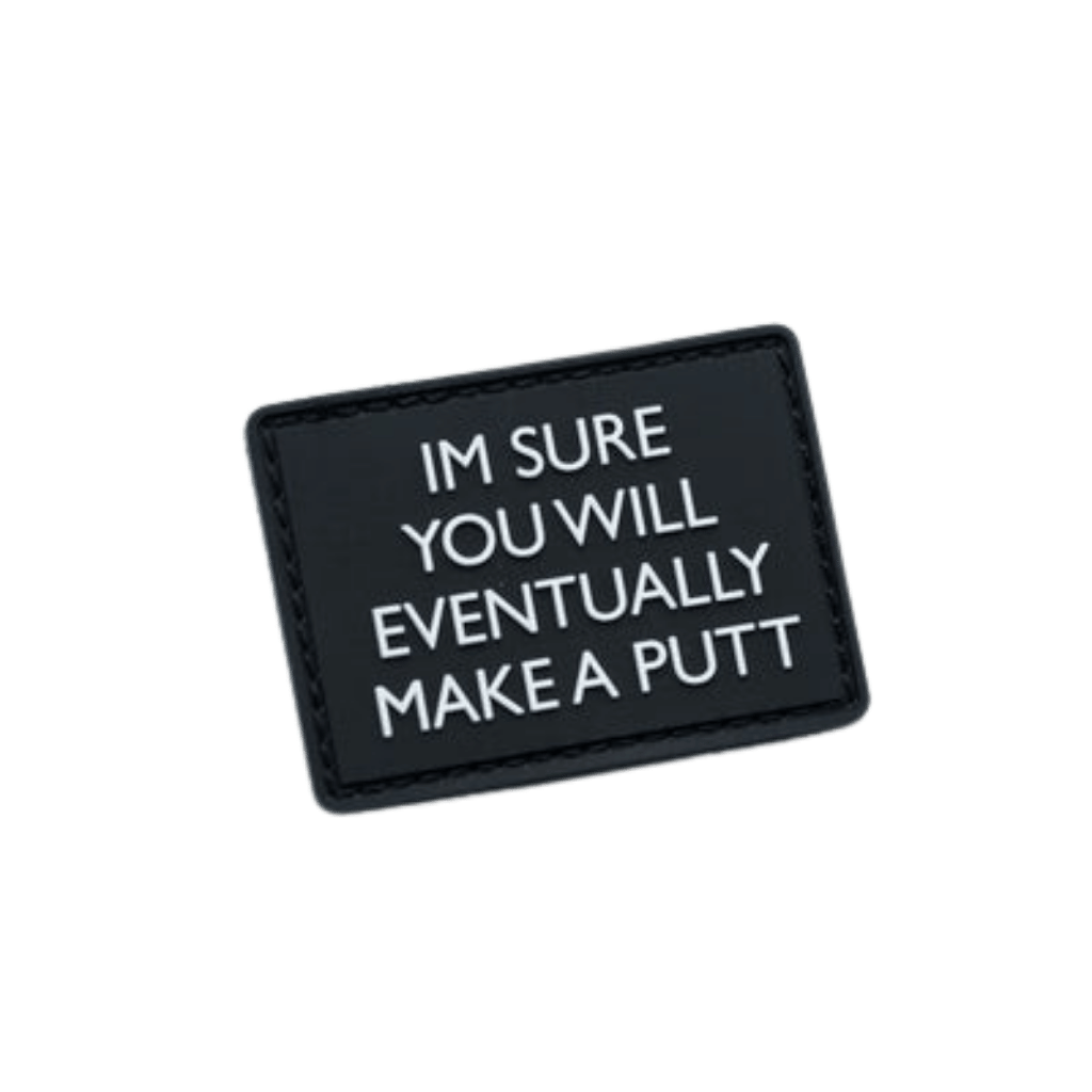 Velcro Patch - I'm Sure You Will Eventually Make A Putt