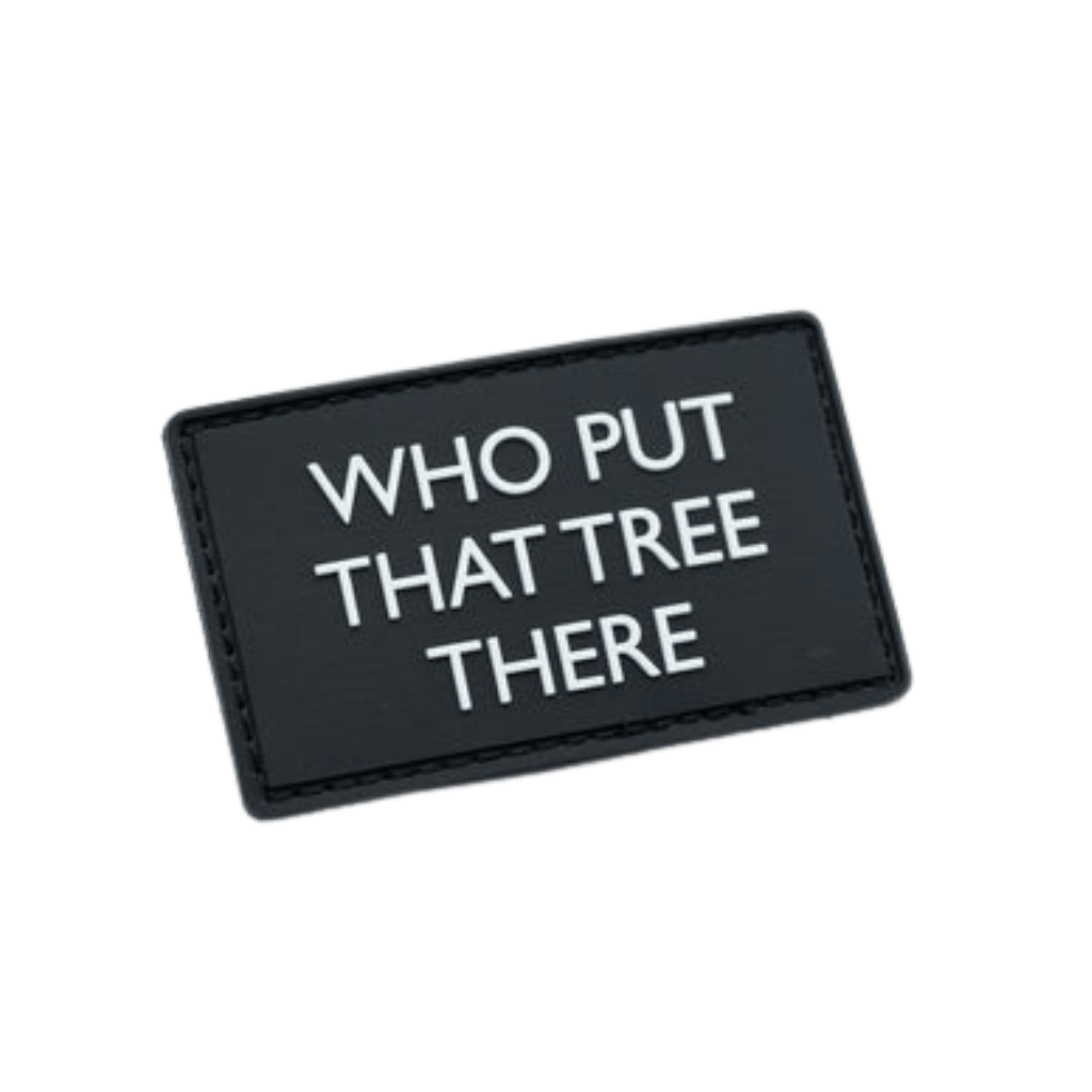 Velcro Patch - Who Put That Tree There